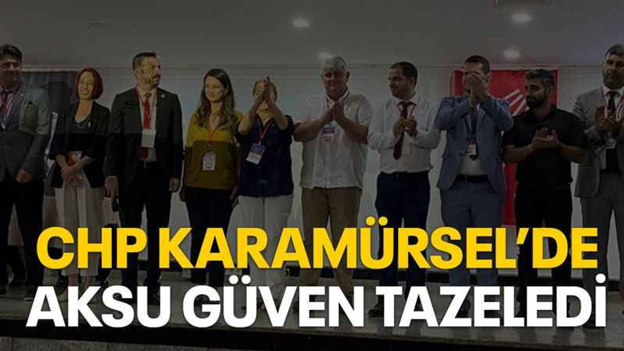 CHP Karamürsel’de Aksu güven tazeledi